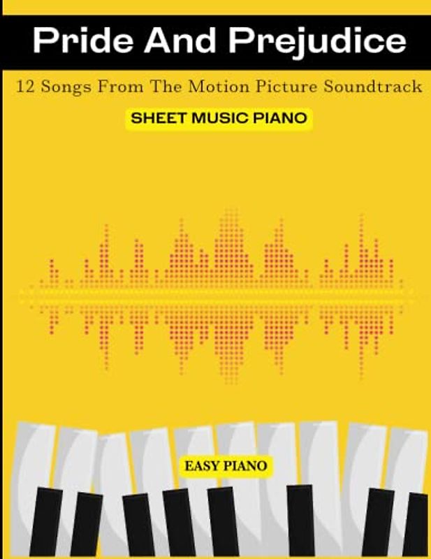 Pride and Prejudice Sheet Music Piano: 12 Songs From The Motion Picture Soundtrack( Easy Piano)