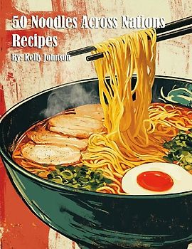 50 Noodles Across Nations Recipes