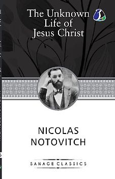 The Unknown Life of Jesus Christ