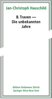 B. Traven – Die unbekannten Jahre