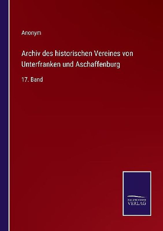 Archiv des historischen Vereines von Unterfranken und Aschaffenburg