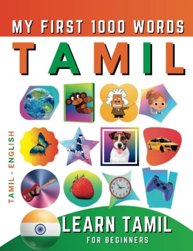 Learn Tamil for Beginners, My First 1000 Words: Bilingual Tamil - English Language Learning Book for Kids & Adults