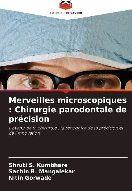 Merveilles microscopiques : Chirurgie parodontale de précision