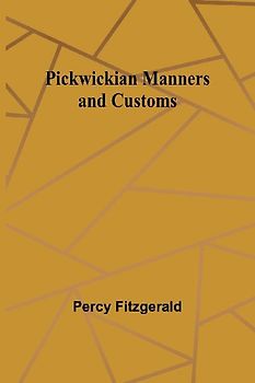 Pickwickian Manners and Customs