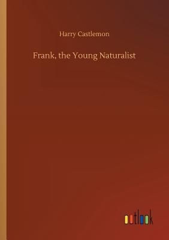 Frank, the Young Naturalist