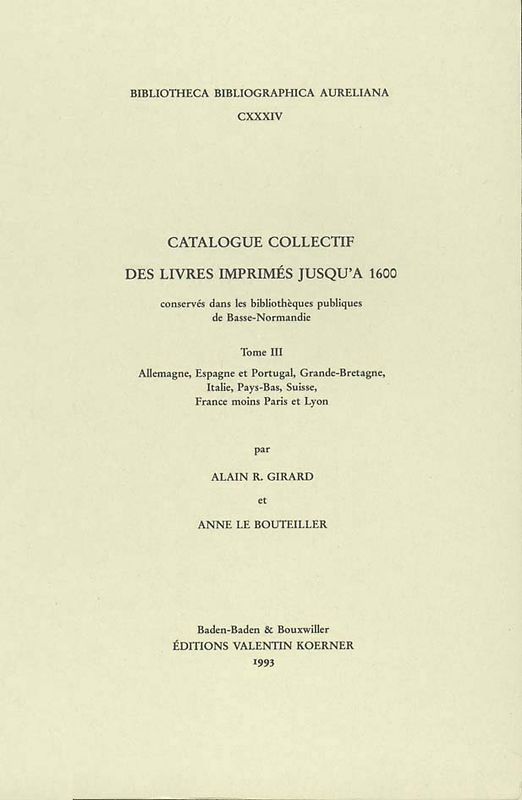 Catalogue collectif des livres imprimés jusqu'à 1600 conservés dans les bibliothèques de Basse-Normandie.