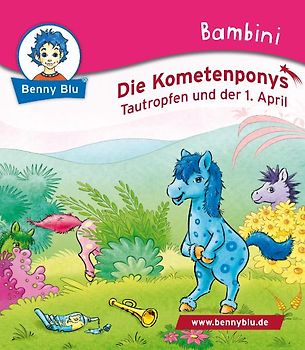 Bambini Die Kometenponys. Tautropfen und der 1. April