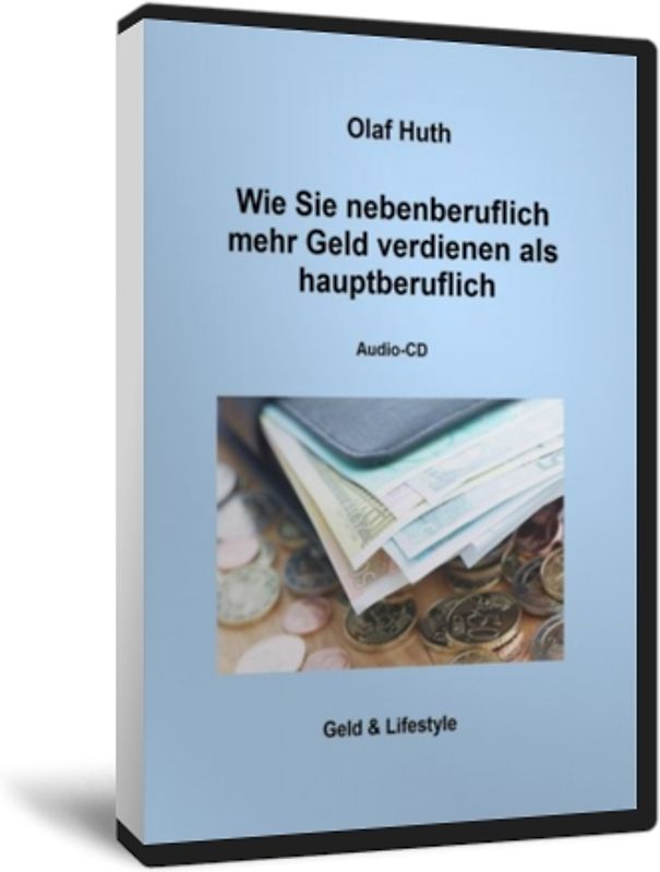 Wie Sie nebenberuflich mehr Geld verdienen als hauptberuflich
