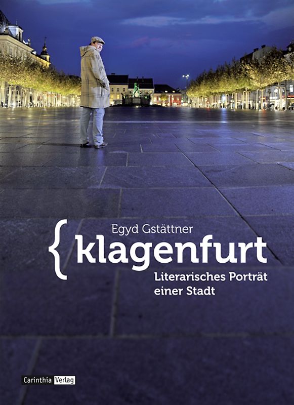 Klagenfurt: Literarisches Porträt einer Stadt