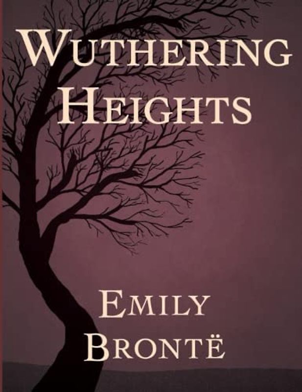 Wuthering Heights: Large print Full and original version Beautiful fonts and formatting A beautiful historical romance novel has been written You ... of English literature - a fascinatin