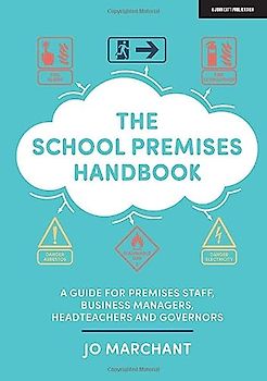 The School Premises Handbook: a guide for premises staff, business managers, headteachers and governors