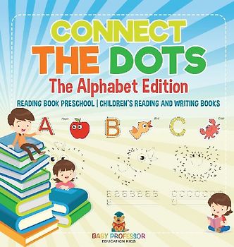 Connect the Dots - The Alphabet Edition - Reading Book Preschool | Children's Reading and Writing Books