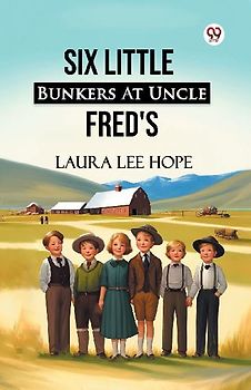 Six Little Bunkers At Uncle Fred's