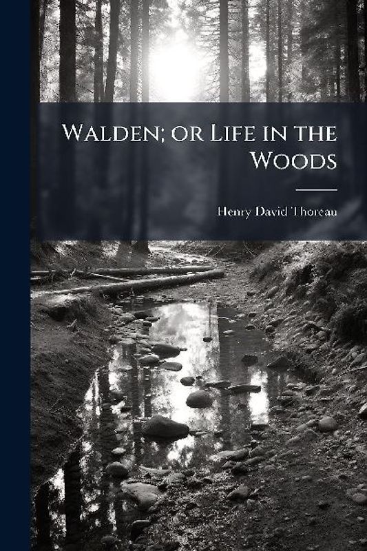 Walden; or Life in the Woods