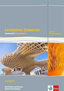 Lambacher Schweizer Mathematik Berufliches Gymnasium Jahrgangsstufe. Erhöhtes Anforderungsniveau, Ausgabe Baden-Württemberg