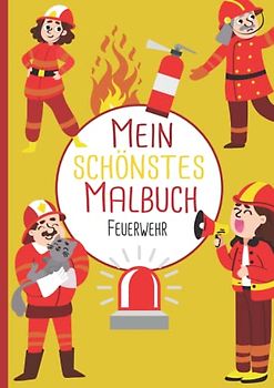 Mein schönstes Malbuch: 50 wunderschöne Feuerwehr-Motive zum Ausmalen und Entspannen für Kinder ab 3 Jahren.