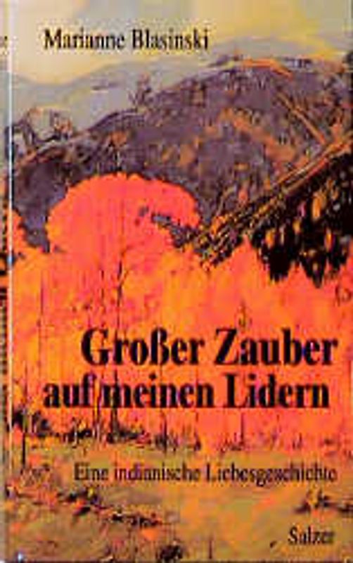 Grosser Zauber auf meinen Lidern. Eine indianische Liebesgeschichte