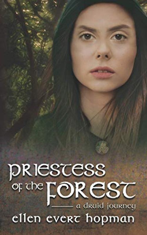 Priestess of the Forest: A Druid Journey (The Druid Trilogy)
