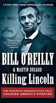 Killing Lincoln: The Shocking Assassination That Changed America Forever (Bill O'Reilly's Killing)