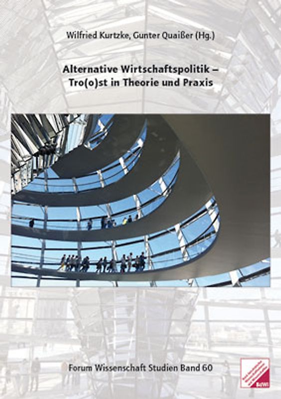 Alternative Wirtschaftspolitik - Tro(o)st in Theorie und Praxis