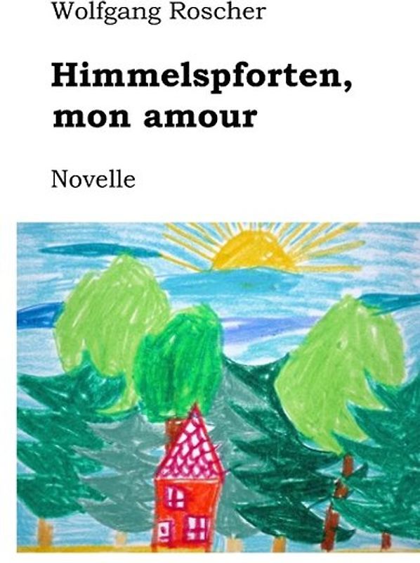 Himmelspforten, mon amour. Novelle