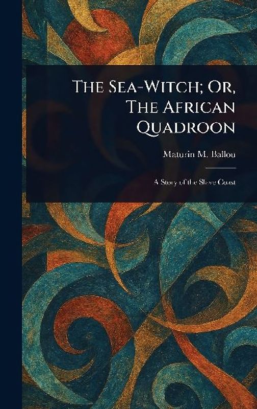 The Sea-Witch; Or, The African Quadroon