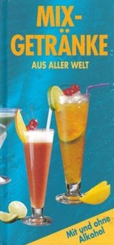 Mixgetränke aus aller Welt: Mit und ohne Alkohol