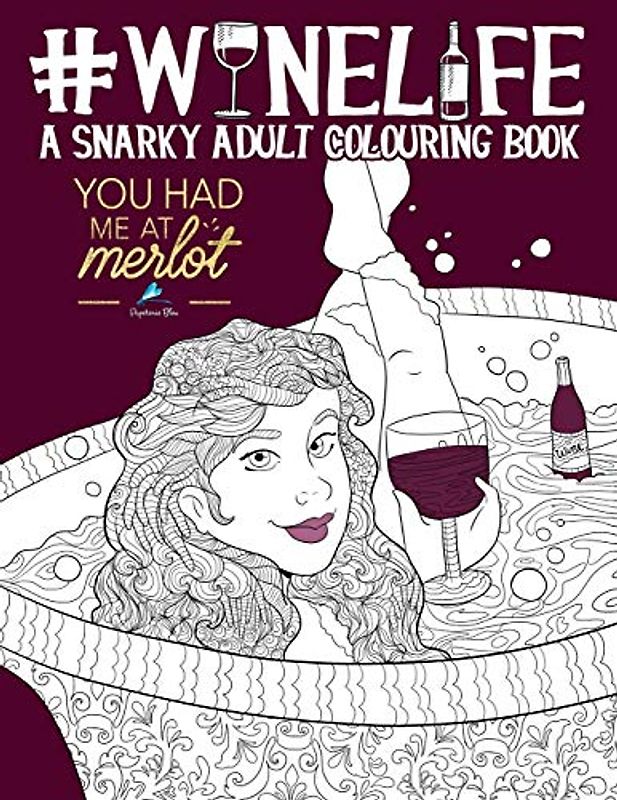 Wine Life: A Snarky Adult Colouring Book