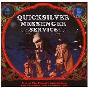 Quicksilver Messenger Service - Live at the Filmore Auditorium 04.02.1967