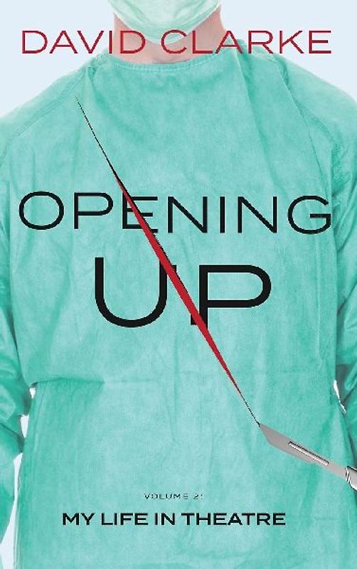 Opening Up - My Life in Theatre