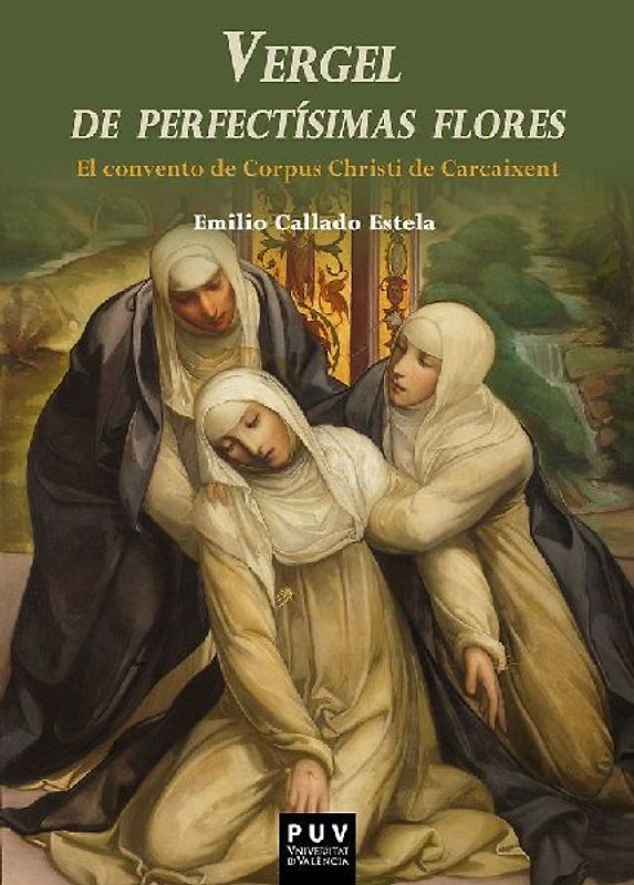 Vergel de perfectísimas flores : el convento de Corpus Christi de Carcaixent