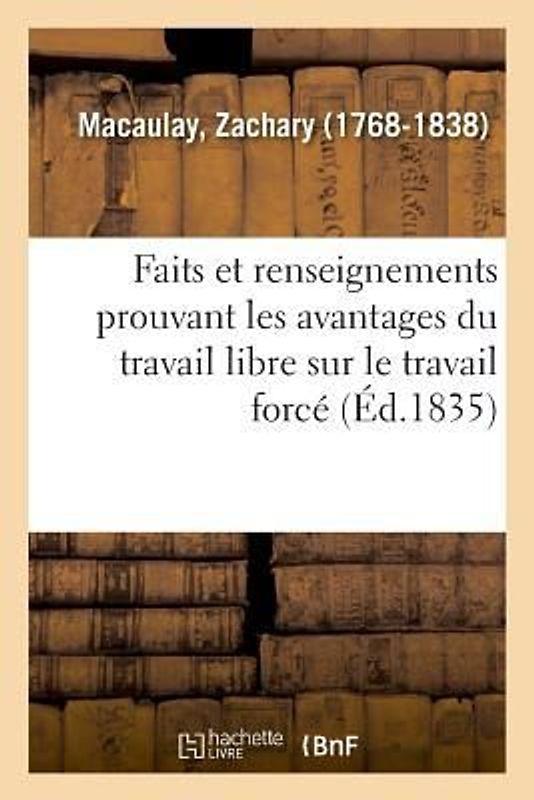 Faits Et Renseignements Prouvant Les Avantages Du Travail Libre Sur Le Travail Forcé