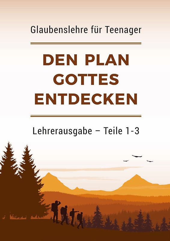 Den Plan Gottes entdecken – Lehrerausgabe (Teile 1-3)