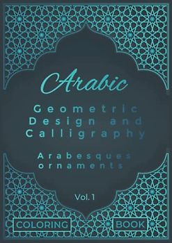 Arabic Geometric design and calligraphy: Arabesques Ornaments