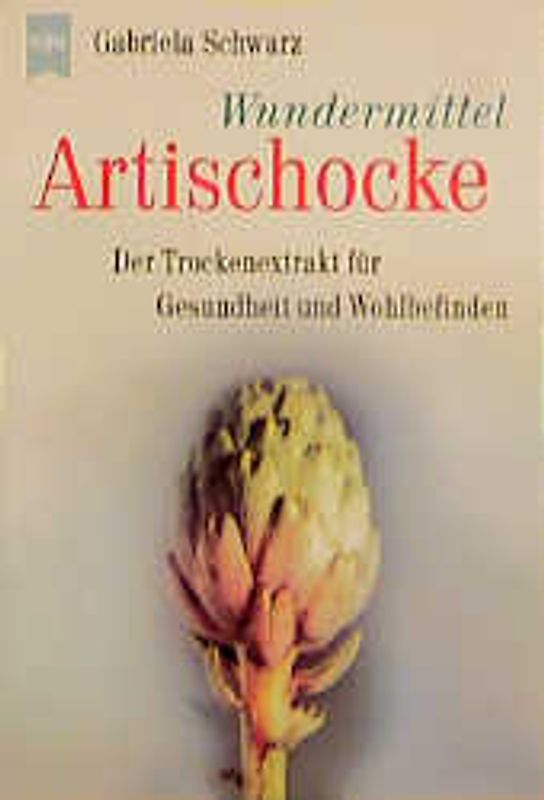 Wundermittel Artischocke. Der Trockenextrakt für Gesundheit und Wohlbefinden