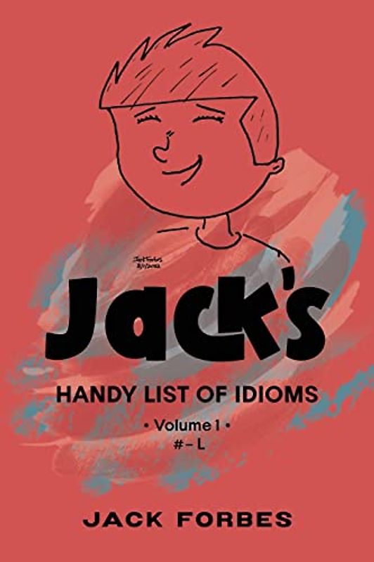 JACK'S HANDY LIST OF IDIOMS