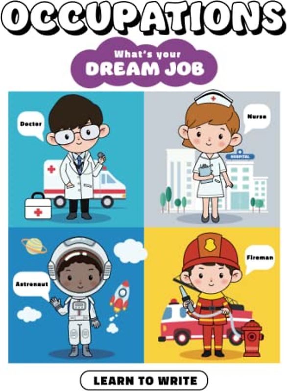 Occupations What 's your dream job, learn to write.: Pratice and memory occupation wording by nice illustrations