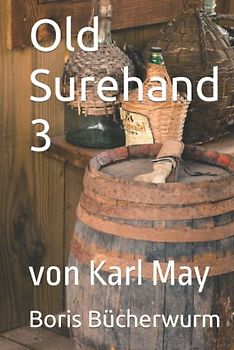Old Surehand 3: von Karl May (Old Surehand von Karl May, Band 3)
