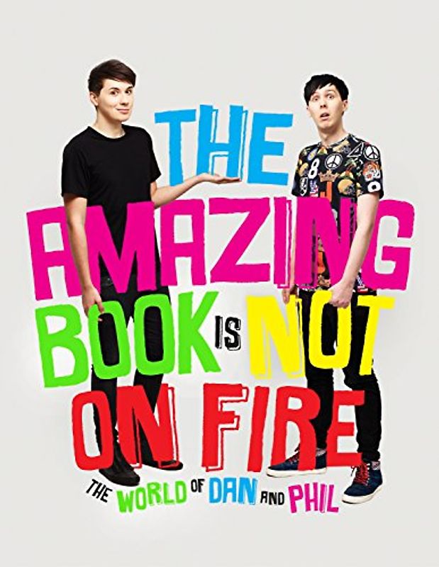 The Amazing Book is Not on Fire: The World of Dan and Phil - Howell, Dan