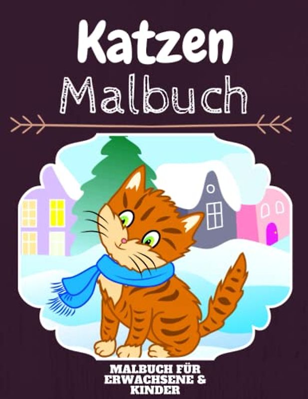 Katzen Malbuch: HOHE QUALITÄT: Lustiges Katzen Malbuch für Kinder Und Erwachsene: Süßes Katzen-Malbuch für Kinder und Kleinkinder-Spaß Designs für Jungen und Mädchen (Vorschule)