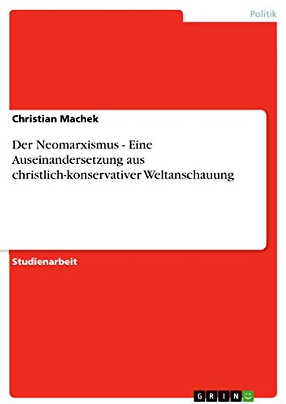 Der Neomarxismus - Eine Auseinandersetzung aus christlich-konservativer Weltanschauung