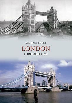 London Through Time - Michael Foley [Taschenbuch]