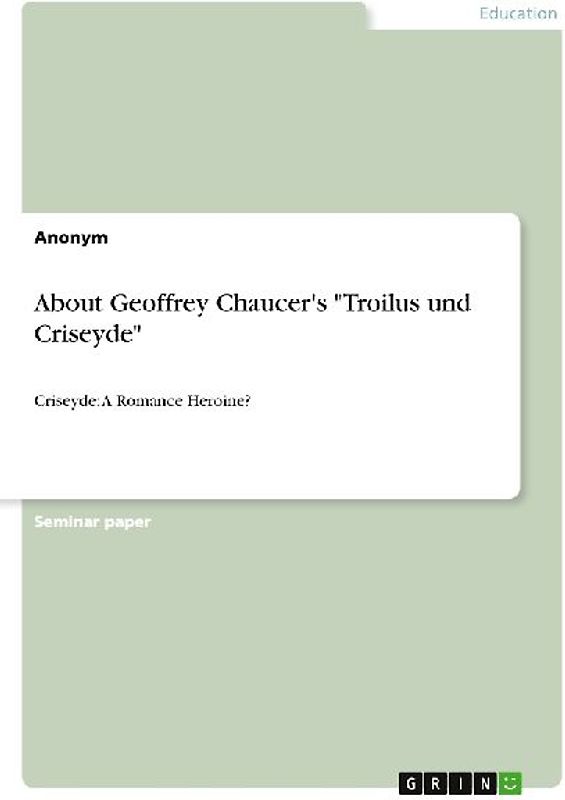 About Geoffrey Chaucer's "Troilus und Criseyde"