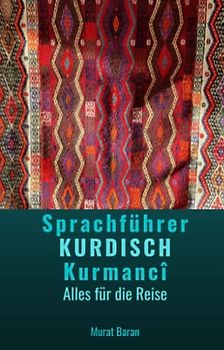 Sprachführer KURDISCH Kurmancî: Alles für die Reise