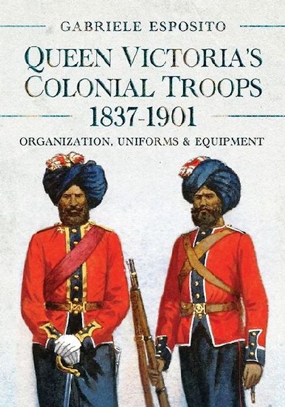 Queen Victoria's Colonial Troops, 1837-1901