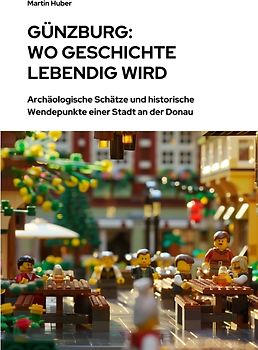 Günzburg: Wo Geschichte lebendig wird