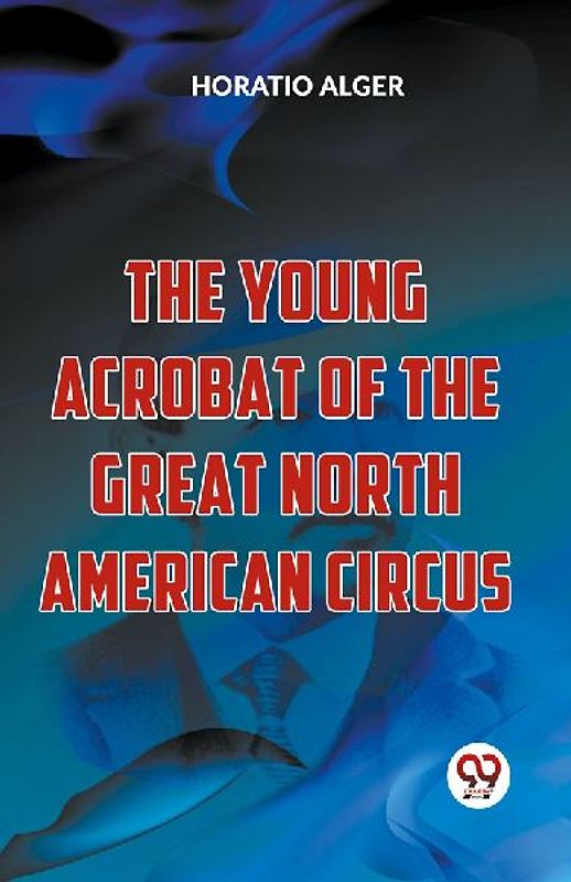 The Young Acrobat Of The Great North American Circus