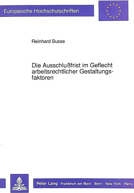 Die Ausschlußfrist im Geflecht arbeitsrechtlicher Gestaltungsfaktoren