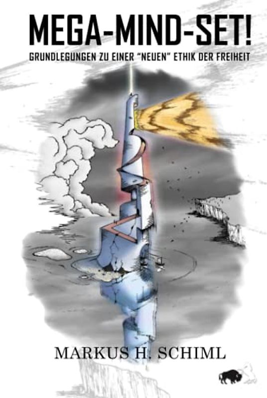 Mega-Mind-Set!: Grundlegungen zu einer "neuen" Ethik der Freiheit