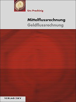 Mittelflussrechnung – Geldflussrechnung